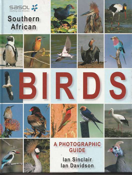 SASOL SOUTHERN AFRICAN BIRDS: A PHOTOGRAPHIC GUIDE by Ian Sinclair & Ian Davidson