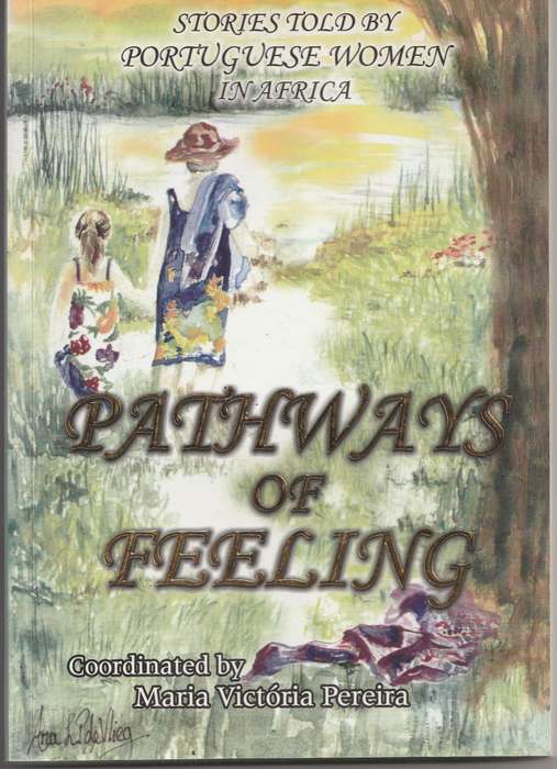 PATHWAYS OF FEELING: STORIES TOLD BY  PORTUGUESE WOMEN IN AFRICA coordinated by M V Pereira