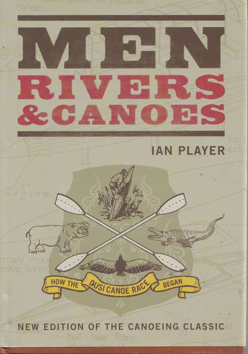 MEN, RIVERS & CANOES by Ian Player
