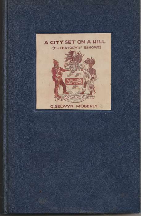 A CITY SET ON A HILL (THE HISTORY OF ESHOWE) by C Selwyn Moberly  ***Signed copy***