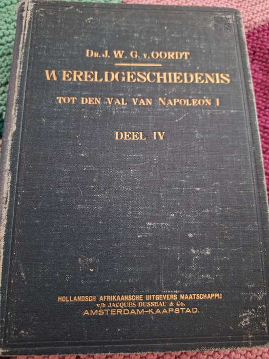 WERELDGESCHIEDENIS TOT DEN VAL VAN NAPOLEON 1 DEEL IV -DR JWG V OORDT