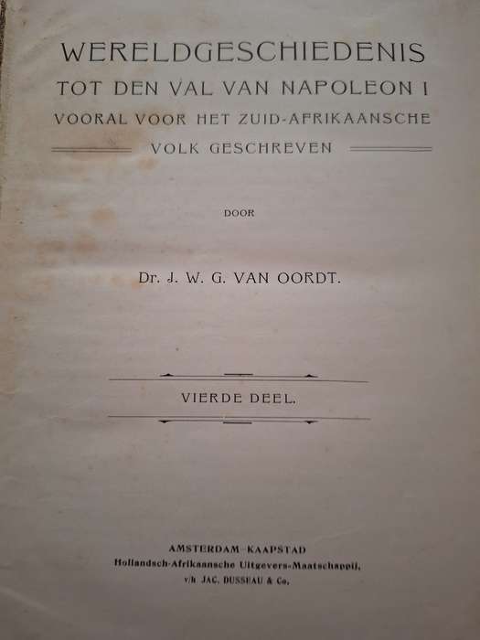 WERELDGESCHIEDENIS TOT DEN VAL VAN NAPOLEON 1 DEEL IV -DR JWG V OORDT