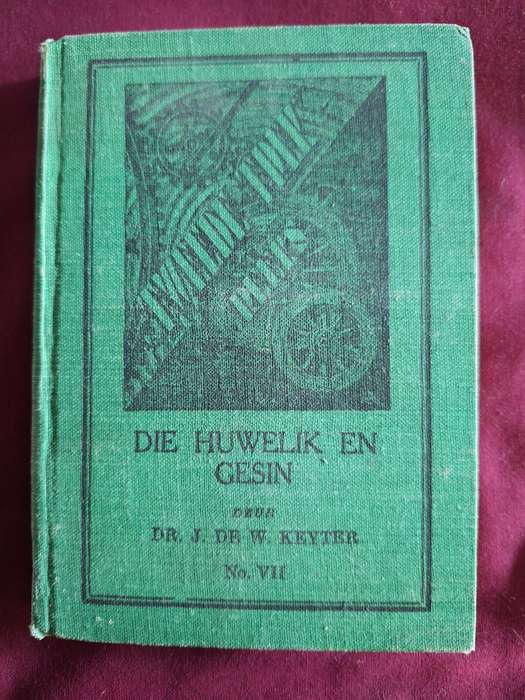 Die Huwelik en Gesin deur Dr J de W Keyter. 1940. 1st edition -from Tweede Trek Reeks Afrikaans text