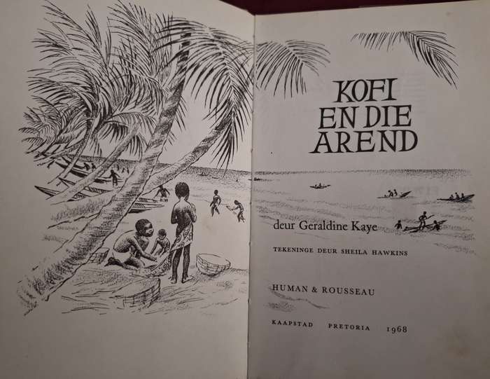 Kofi en die Arend-Geraldine Kaye. 1968 1st Afrikaans edition. Sketches by Sheila Hawkins
