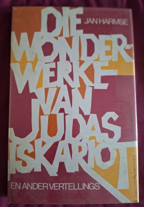 Die wonder-werke van Judas Iskariot en ander vertellings - Jan Harmse - 1st edition 1977 Afrikaans
