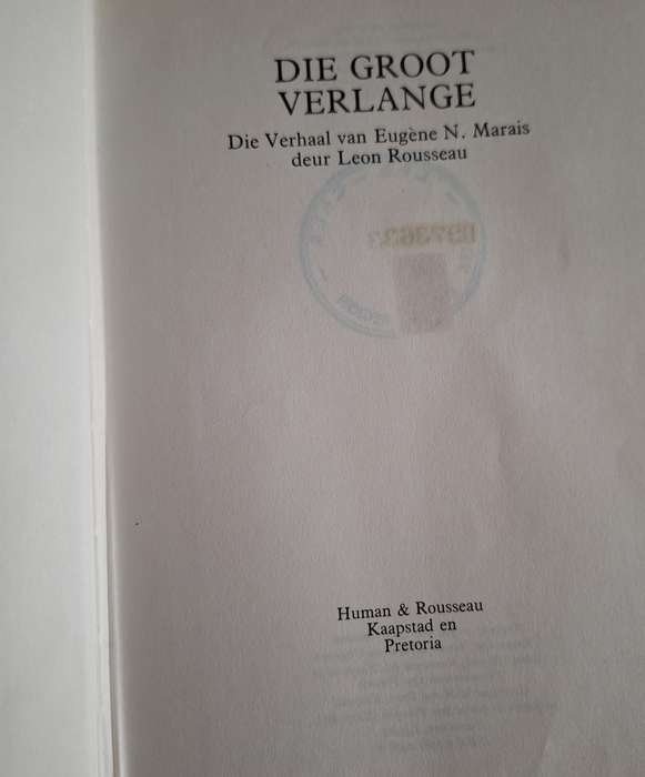 Die Groot Verlange Die verhaal van Eugene N Marais deur Leon Rousseau-1974 Afrikaans Text 1st edit.