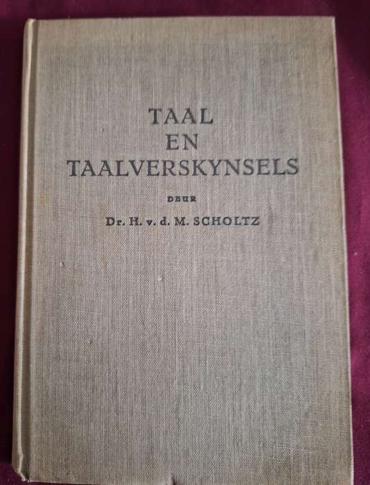 H vd M Scholtz Dr.-Taal en Taalverskynsels-1948 2nd impression. Afrikaanse Text.