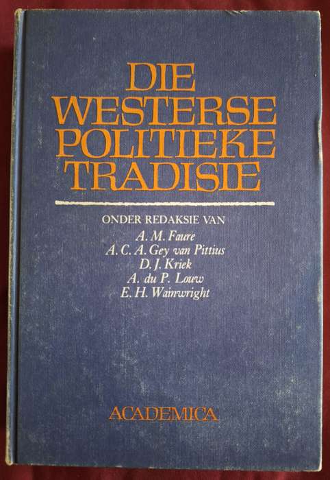 AM Faure en ander Akedemisi- DIE WESTERSE POLITIEKE TRADISIE-1981 first edition and rare- Afrikaans