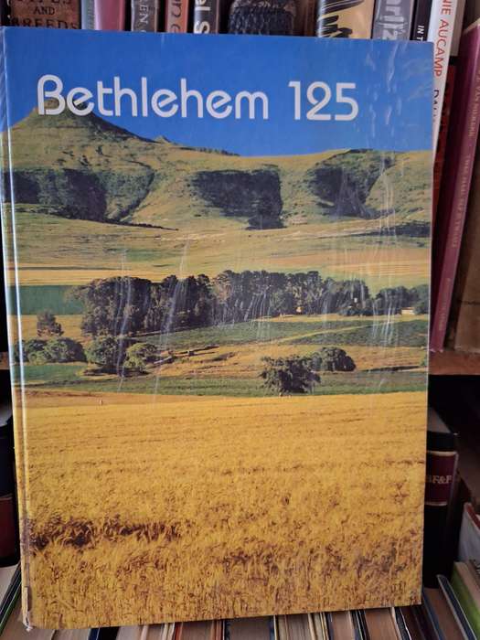 BETHLEHEM 125- APJ van Rensburg-Van Kerkplaats tot Hartland. 1864-1989