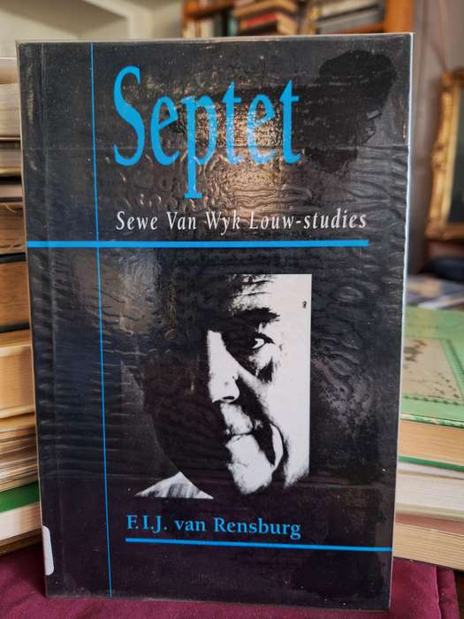 Septet - Sewe Van Wyk Louw-studies - F.I.J. van Rensburg. 1996 first edition- Rare