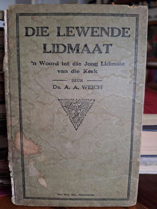 DIE LEWENDE LIDMAAT-Ds AA Weich. Rare 1927 edition. Vooraf woord deur JD Kestell.
