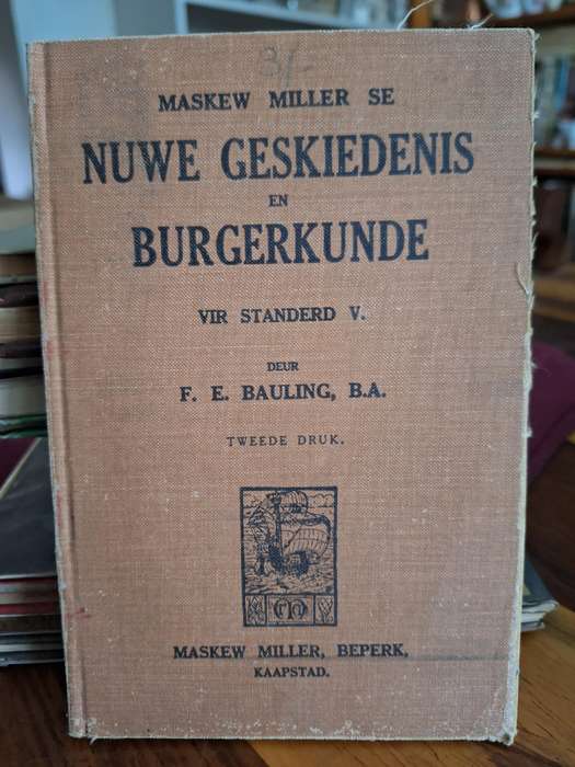 Maskew Miller se NUWE GESKIEDENIS en BURGERKUNDE vir standerd V deur FE Bauling Tweede druk/Rare