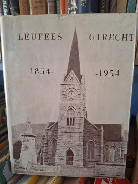 EEUFEESGEDENKBOEK van die GEMEENTE UTRECHT 1854-1954 deur DS FGM du TOIT with DJ