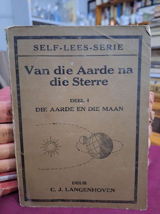 CJ LANGENHOVEN - Van die Aarde na die Sterre/ Deel 1 & 2. /First edition rare. Self-lees serie. 1927
