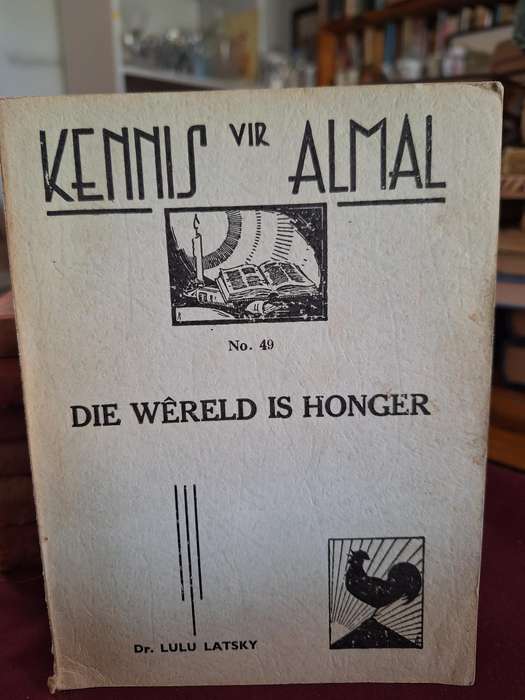 KENNIS vir ALMAL no 49. Die wereld is honger. Dr Lulu Latsky. Scarce - 1948 and scarce.