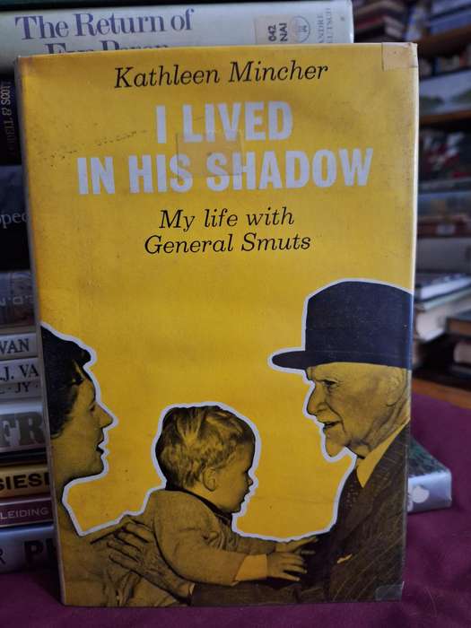Kathleen Minscher - I LIVED IN HIS SHADOW - My life with General Smuts - 1965 first edition.