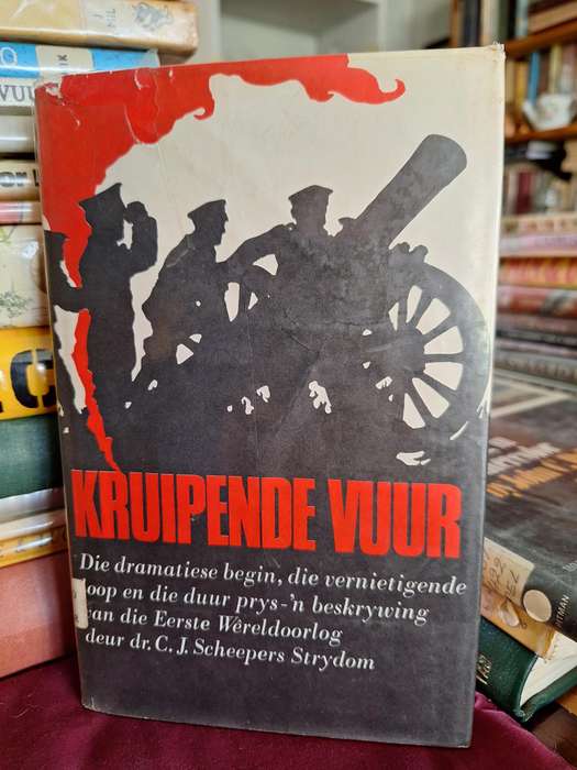 WO1 & WO2 Two volumes by CJ Scheepers. Kruipende Vuur & Wieke van Vuur. 2 first editions 1969/70