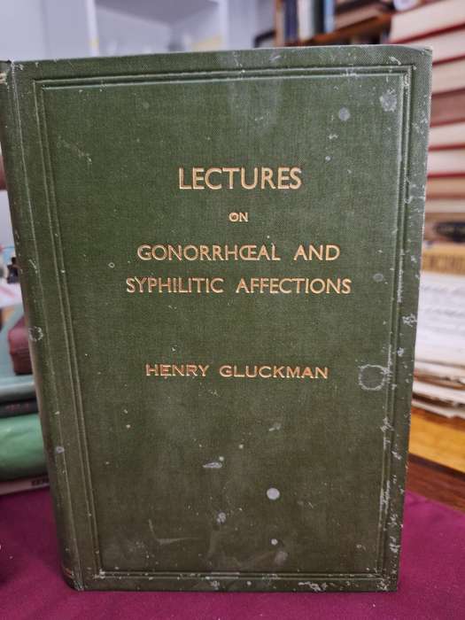 LECTURES on Gonorrheal and Syphilitic Affections - Henry Cluckman - 1931/medicine