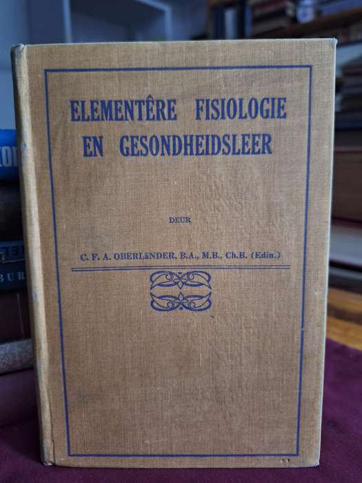 ELEMENTERE FISIOLOGIE EN GESONDHEIDSLEER deur CFA Oberlander 1938 rare.