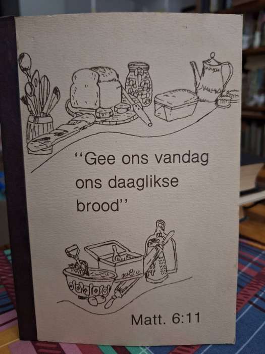 "GEE ONS VANDAG ONS DAAGLIKSE BROOD" Recipes. Die gereformeerde suster van Vredenburg-Saldanna. Food