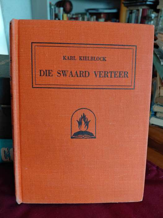Karl Kielblock - DIE SWAARD VERTEER. 1950.