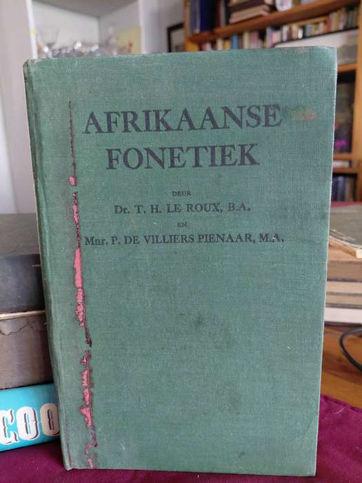 AFRIKAANSE FONETIEK deur Prof. Dr.T.H.Le Roux & Prof.Dr. de Villiers Pienaar. 1927.Language Studies.