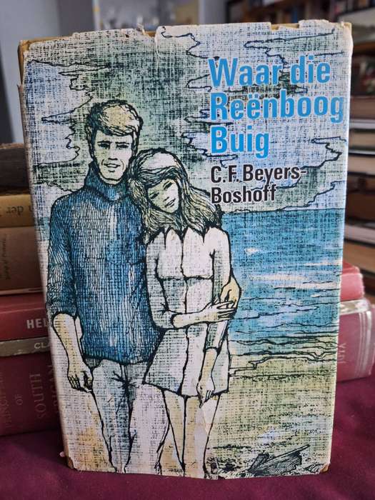 Waar die Reenboog Buig - CF Beyers-Boshoff. not dated-first edition.