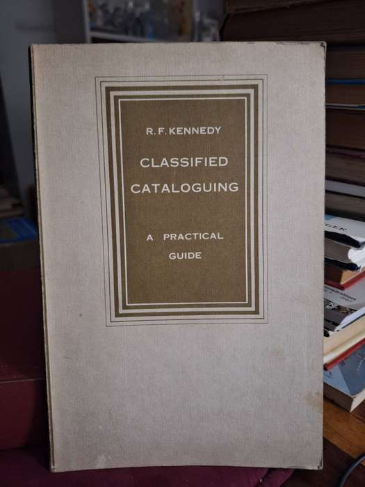 R.F. KENNEDY -CLASSIFIED CATALOGUING a practical guide. Rare 1970 AA Balkema. reference