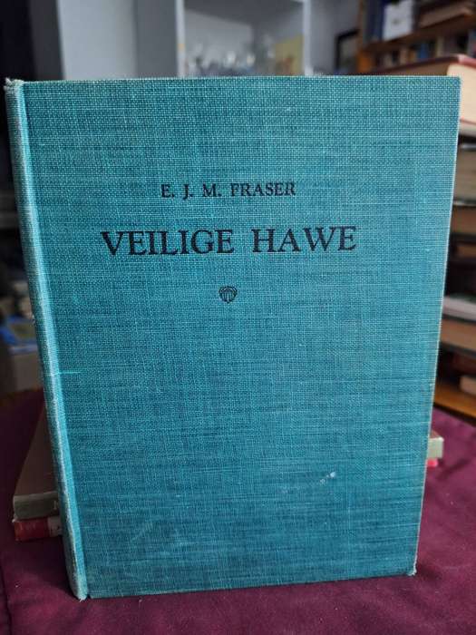 E.J.M. Fraser - VEILIGE HAWE. 1947.
