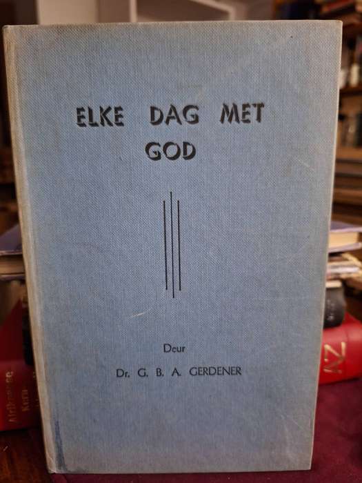 ELKE DAGMET GOD deur Dr. G.B.A. GERDENER / 1940