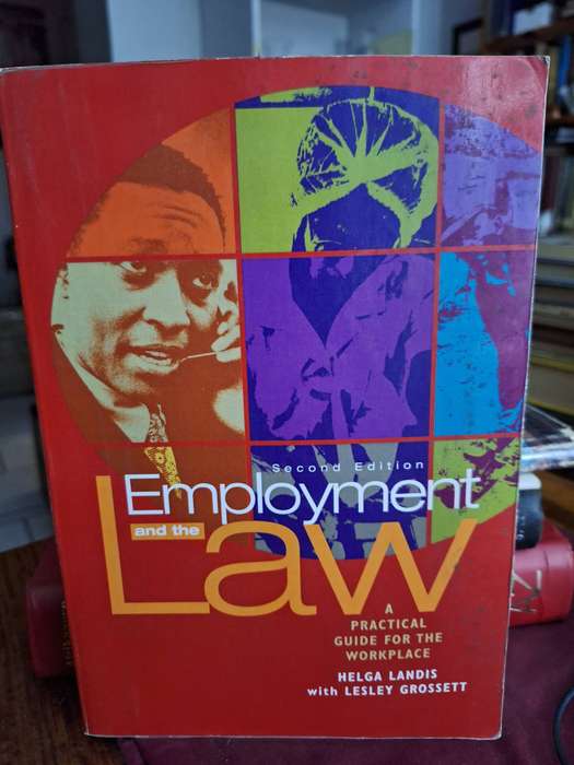 second edition EMPLOYMENT and the LAW/ A practical guide for the workplace. Helga Landis - 2009