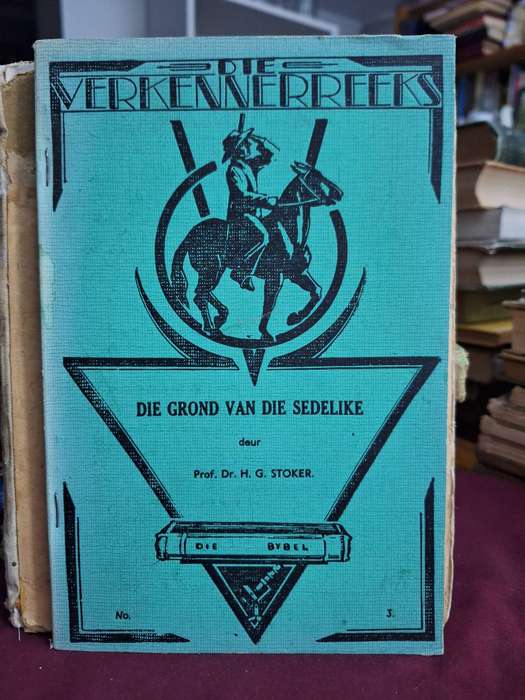 Die VERKENNERSREEKS -Die grond van die sedelike deur prof Dr HG Stoker -Die Bybel/no.3, 1941