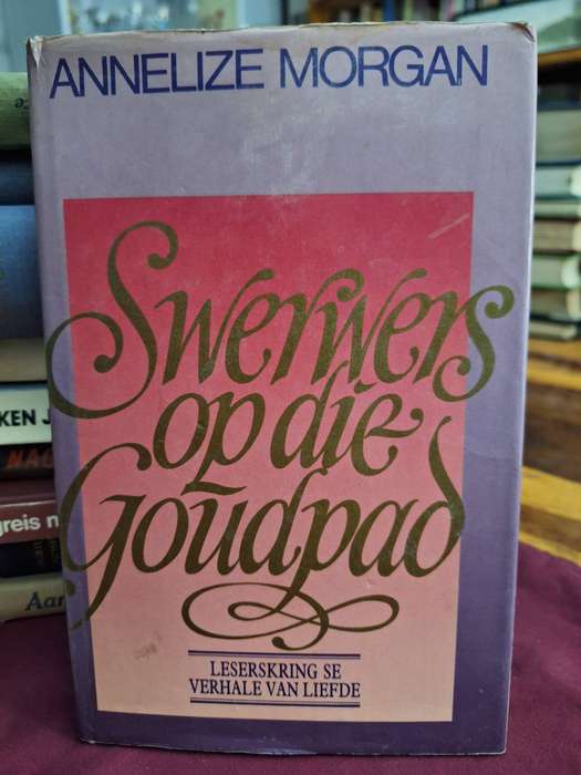 Annelize Morgan -Swerwers op die Goudpad - leserskring/1982 first edition. Scarce.