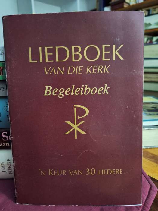LIEDBOEK VAN DIE KERK Begeiboek: n keur van 30 liedere.