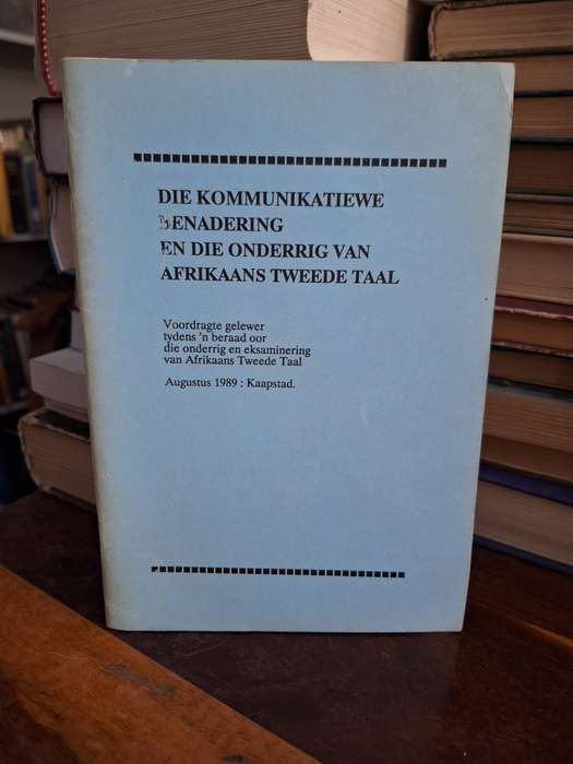 DIE KOMMUNIKATIEWE BENADERIN EN DIE ONDERRIG VAN AFRIKAANS TWEEDE TAAL 1989 KAAPSTAD/language