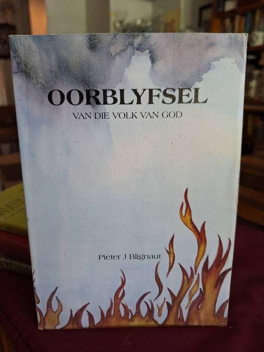 OORBLYFSEL van die volk van God - Pieter J Blignaut / Rare 1999