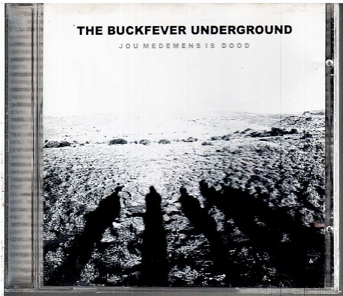 The Buckfever Underground - Jou Medemens is Dood CD