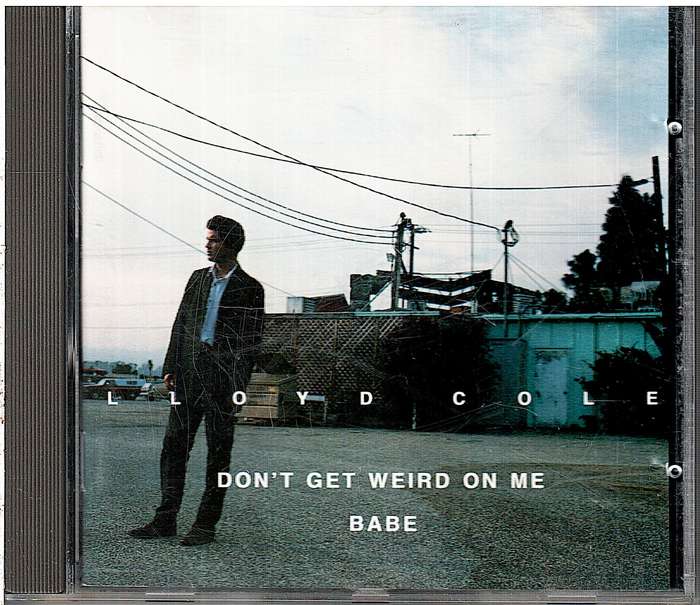 Lloyd Cole - Don't Get Weird On Me Babe CD [EU IMPORT]