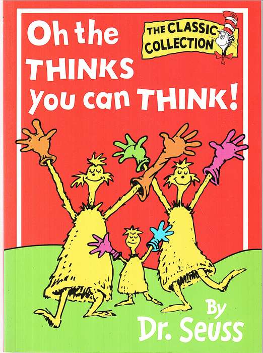 Oh The Thinks You Can Think! - Dr Seuss