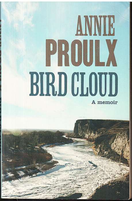 Bird Cloud: A Memoir - Annie Proulx