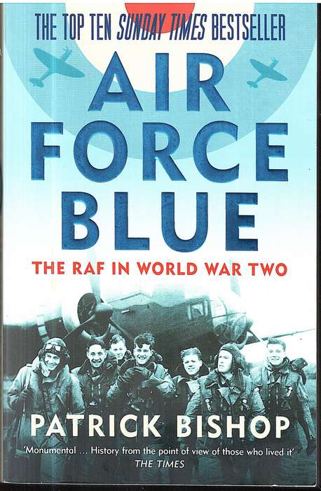 Air Force Blue: The RAF in World War Two - Patrick Bishop