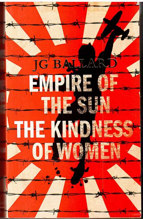 Empire of the Sun / The Kindness of Women (Omnibus edition) - JG Ballard
