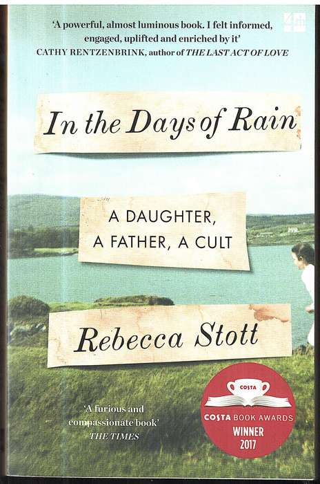 In the Days of Rain: A Daughter, A Father, A Cult - Rebecca Stott