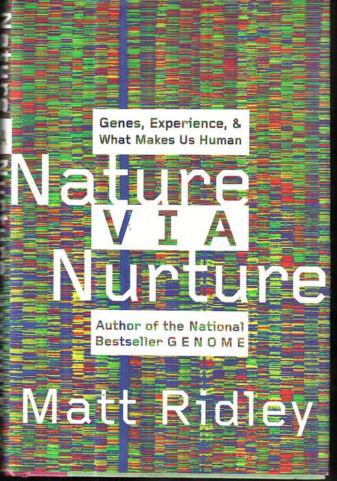 Nature Via Nurture: Genes, Experience & What Makes Us Human - Matt Ridley