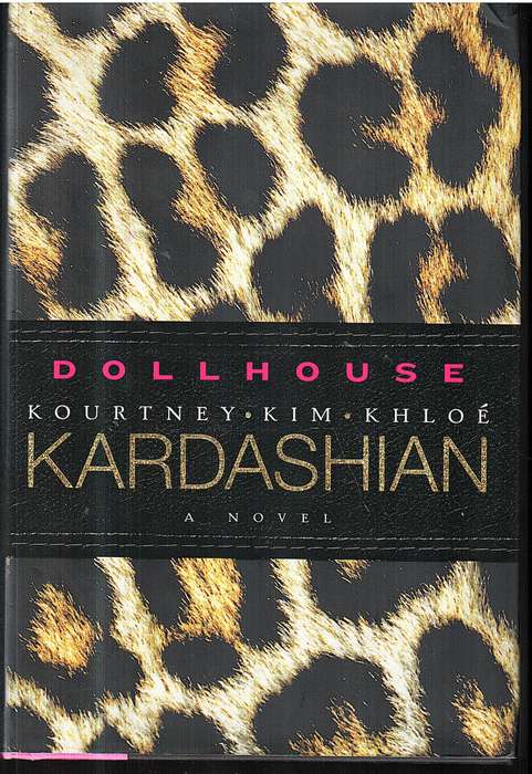 Dollhouse (A Novel) - Kourtney, Kim, and Khloé Kardashian