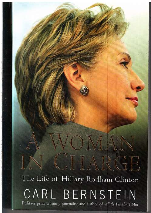 A Woman in Charge: The Life of Hillary Rodham Clinton - Carl Bernstein