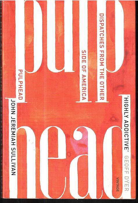 Pulphead: Dispatches From the Other Side of America - John Jeremiah Sullivan