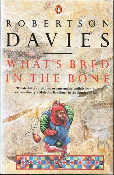 What's Bred in the Bone - Robertson Davies