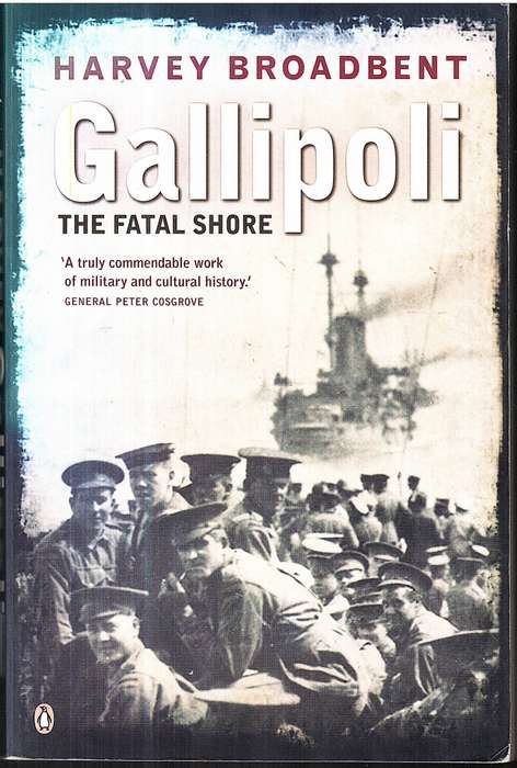 Gallipoli: The Fatal Shore - Harvey Broadbent