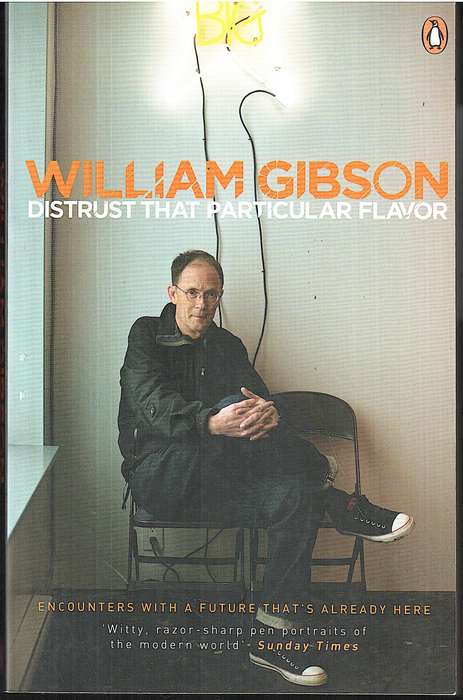 Distrust That Particular Flavor - William Gibson